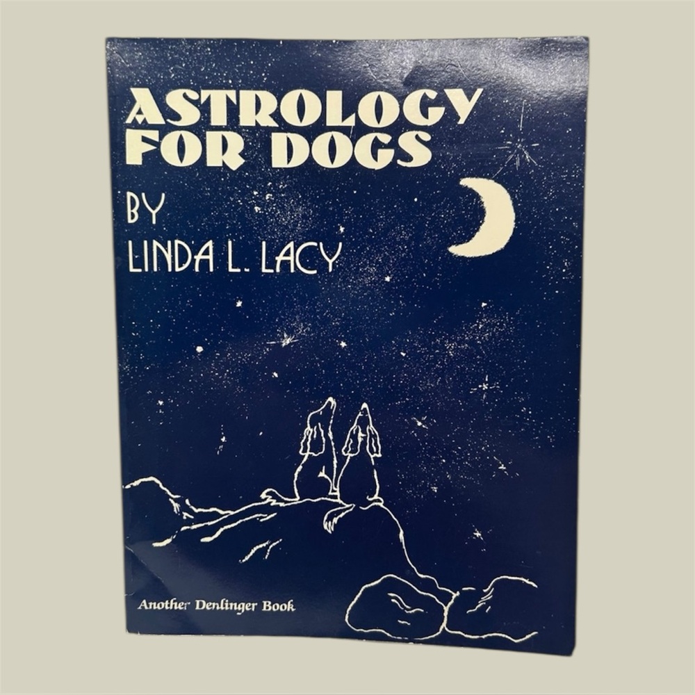 Astrology for Dogs: How to Understand Train and Love Your Dog W/ Sun Signs book